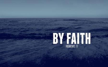 {. Hebrews 11:1 – “Now faith is the substance of things hoped for, the evidence of things not seen.”