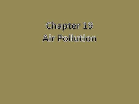 Chapter 19 Air Pollution.