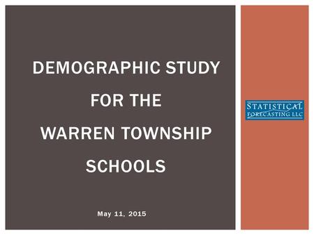 May 11, 2015 DEMOGRAPHIC STUDY FOR THE WARREN TOWNSHIP SCHOOLS.