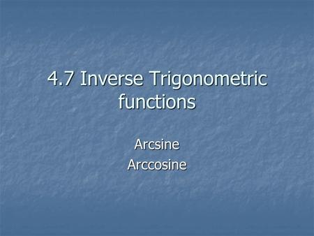 4.7 Inverse Trigonometric functions