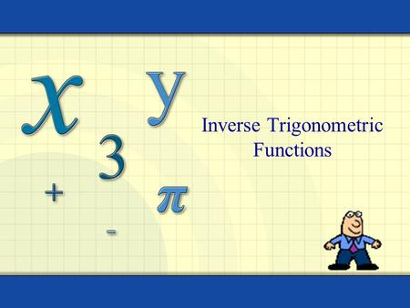 Inverse Trigonometric Functions. Copyright © by Houghton Mifflin Company, Inc. All rights reserved. 2 HWQ Write a sine equation that has an amplitude.