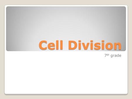 Cell Division 7 th grade. Cell Division Animal Cell Plant Cell Photographs from: