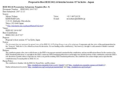 Proposal to Host IEEE 802.16 Interim Session #57 in Kobe - Japan IEEE 802.16 Presentation Submission Template (Rev. 9) Document Number: IEEE S802.16-07/027.