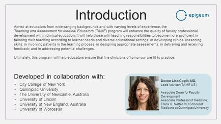 Introduction Aimed at educators from wide-ranging backgrounds and with varying levels of experience, the Teaching and Assessment for Medical Educators.