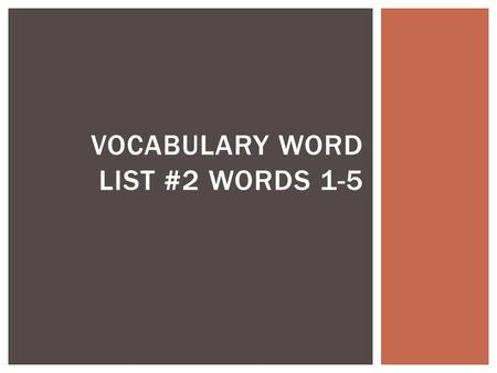 VOCABULARY WORD LIST #2 WORDS 1-5.  Focus suffix: archy- ruler  anarchy  monarchy  hierarchy  patriarchy  matriarchy WORDS 1-5.