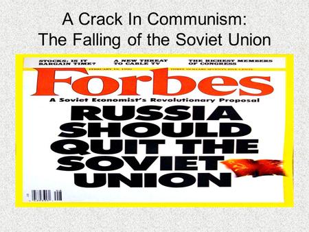A Crack In Communism: The Falling of the Soviet Union