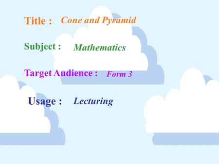 Title : Usage : Cone and Pyramid Subject : Mathematics