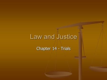 Law and Justice Chapter 14 - Trials. Due Process of Law Due Process of Law Due Process of Law Means little to people unless they are arrested Means little.
