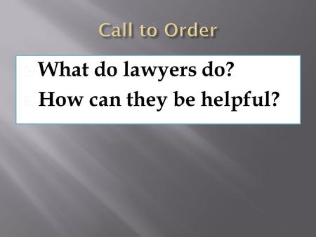  What do lawyers do?  How can they be helpful?.