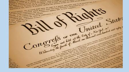 Bill of Rights  First Ten Amendments to the Constitution  Aims to protect people against the abuses of the Federal Government.