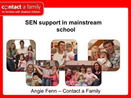 SEN support in mainstream school Angie Fenn – Contact a Family.