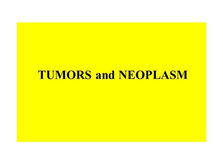 TUMORS and NEOPLASM.