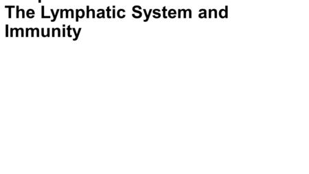 Chapter 17 The Lymphatic System and Immunity