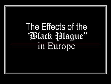 The Effects of the “Black Plague” in Europe