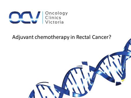 Adjuvant chemotherapy in Rectal Cancer?. What is the evidence for adjuvant chemotherapy? Do patients achieving a pathological complete response need chemotherapy?