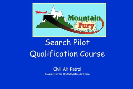 Search Pilot Qualification Course Civil Air Patrol Auxiliary of the United States Air Force.