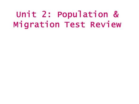 Unit 2: Population & Migration Test Review