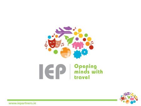 Www.iepartners.ie. Irish Education Partners Educational travel specialists Founded 1989 Established player in the international youth travel market Long.