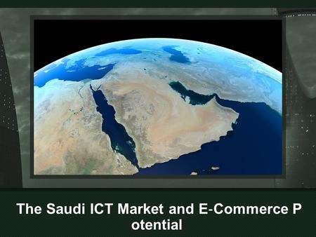 The Saudi ICT Market and E‐Commerce Potential