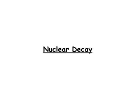Nuclear Decay.