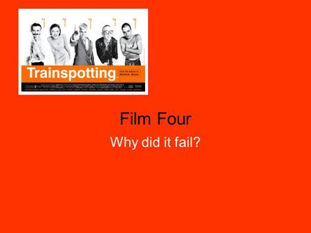 Film Four Why did it fail?. History… When Channel Four became the fourth terrestrial channel in 1982 (the only channels you could get then were BBC1,