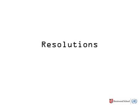 Resolutions. Each delegate writes a resolution to one of the topics of their committee May write a second for GA from another committee (bold topics only)