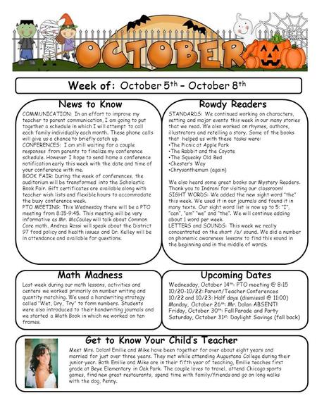 Week of: October 5 th – October 8 th News to Know COMMUNICATION: In an effort to improve my teacher to parent communication, I am going to put together.
