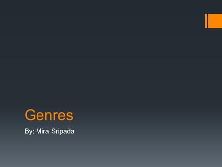 Genres By: Mira Sripada. Mystery  Mystery is a great genre to read because this specific genre will keep you wanting more until you solve the case. Mystery's.