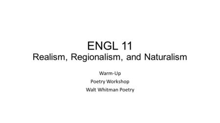 ENGL 11 Realism, Regionalism, and Naturalism