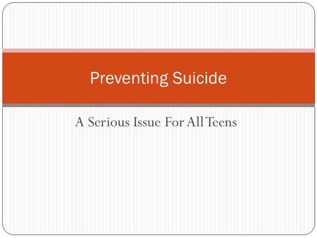 A Serious Issue For All Teens Preventing Suicide.