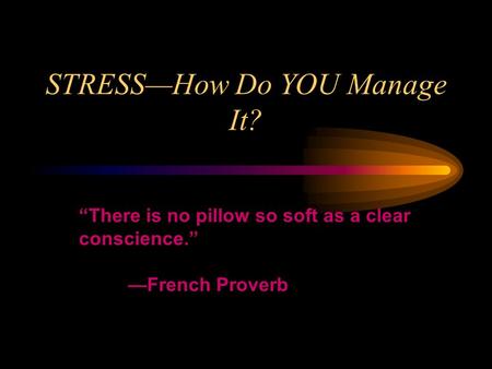 STRESS—How Do YOU Manage It?