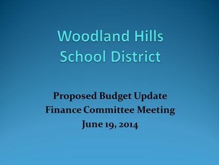 Proposed Budget Update Finance Committee Meeting June 19, 2014.