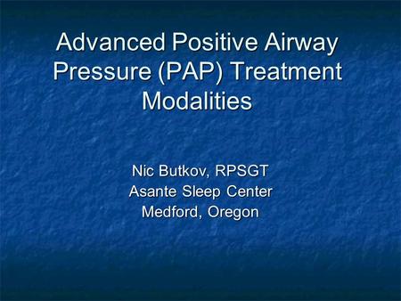 Advanced Positive Airway Pressure (PAP) Treatment Modalities