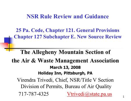1 NSR Rule Review and Guidance 25 Pa. Code, Chapter 121. General Provisions Chapter 127 Subchapter E. New Source Review The Allegheny Mountain Section.