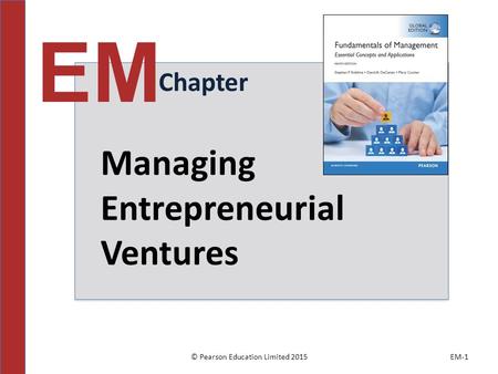 © Pearson Education Limited 2015EM-1 Chapter EM Managing Entrepreneurial Ventures.