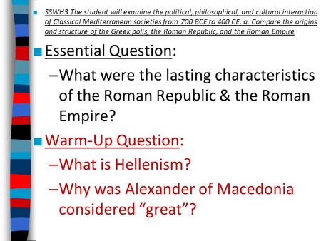 ■ SSWH3 The student will examine the political, philosophical, and cultural interaction of Classical Mediterranean societies from 700 BCE to 400 CE. a.