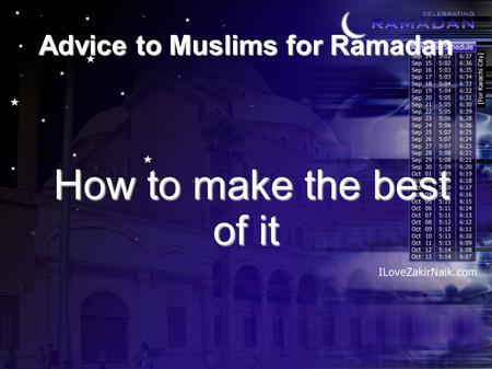 Advice to Muslims for Ramadan How to make the best of it How to make the best of it.