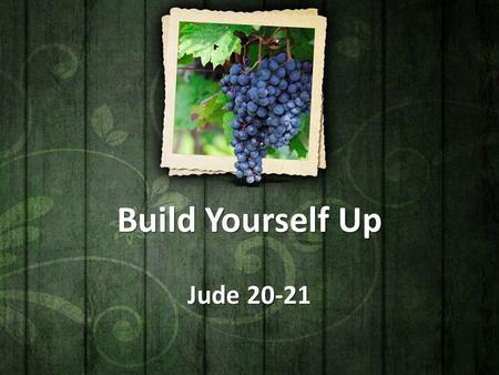 Build Yourself Up Jude 20-21. Recall the Big Picture Creation Creation Fall Fall Salvation Salvation Process and Triumph Process and Triumph.