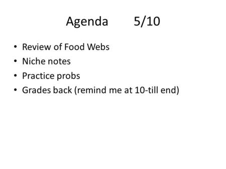Agenda 5/10 Review of Food Webs Niche notes Practice probs