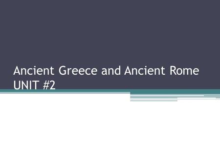 Ancient Greece and Ancient Rome UNIT #2. Please copy the following vocabulary words into your notebook: 1)Polis: A Greek city-state. The fundamental political.