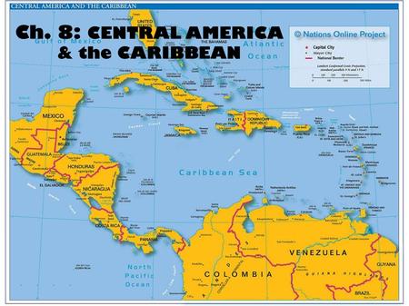Ch. 8: CENTRAL AMERICA & the CARIBBEAN. PHYSICAL GEOGRAPHY Central America and the Caribbean Let’s Make Some Connections This region is culturally and.