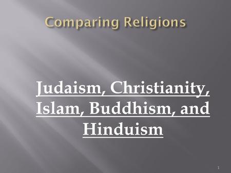 Judaism, Christianity, Islam, Buddhism, and Hinduism 1.