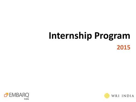 Internship Program 2015. WRI aims to ensure that cities drive economic opportunity while sustaining natural resources and improving quality of life. Through.