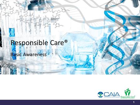Responsible Care® Basic Awareness 1. DISCUSSION POINTS 2 WHAT IS RESPONSIBLE CARE®? HOW DOES RESPONSIBLE CARE® ADD VALUE? WHAT CAN YOU DO TO SUPPORT RESPONSIBLE.