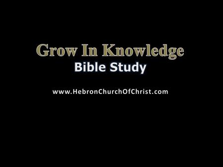 Grow in knowledge of God’s word, 2 Pt. 3:18 Know life & godliness, 2 Pt. 1:3 Not deceived by error, 2 Pt. 2:1, 2 Prepare for the Judgment, 2 Pt. 3:10,