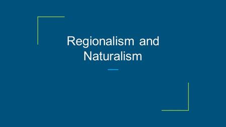 Regionalism and Naturalism. Remember: Nation is dealing with reunification- not working out so well Many immigrants are flooding the country. Wealth is.
