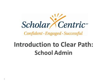 Introduction to Clear Path: School Admin 1 Welcome to Clear Path! Your school has elected to use the Clear Path resiliency assessments to measure the.