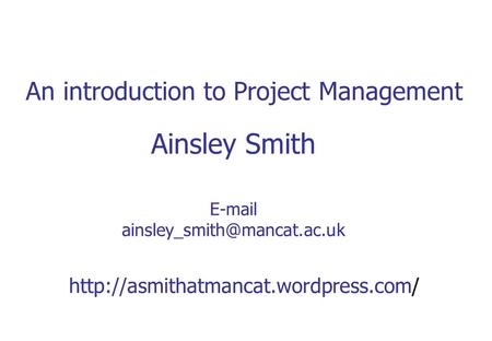An introduction to Project Management Ainsley Smith