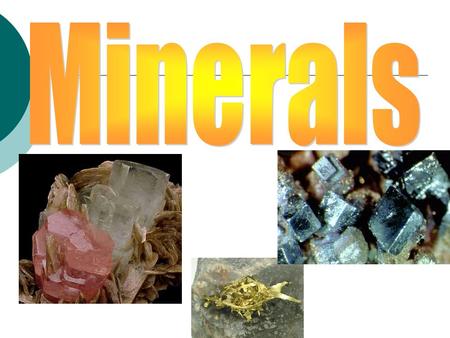 *What is a Mineral?*  Naturally occurring  Inorganic  Solid  Definite crystalline structure * = Most Important information.