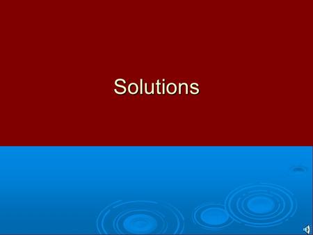 Solutions. Aim: To understand the concept of solutions At the end of this section you will know: Terms, solvent, solute, solution + examples (2) Difference.